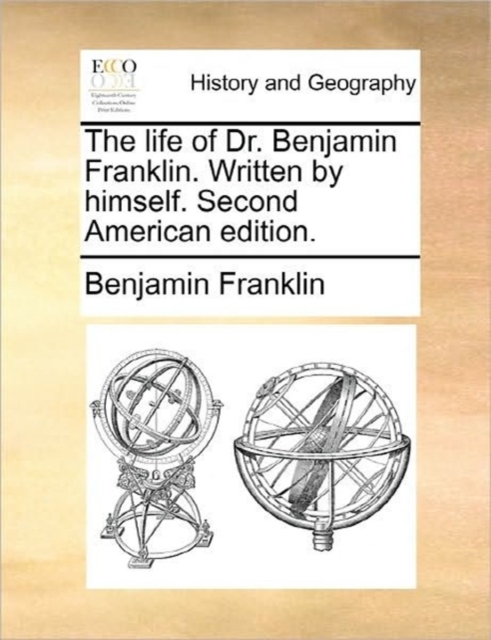 The Life of Dr. Benjamin Franklin. Written by Himself. Second American Edition., Paperback / softback Book