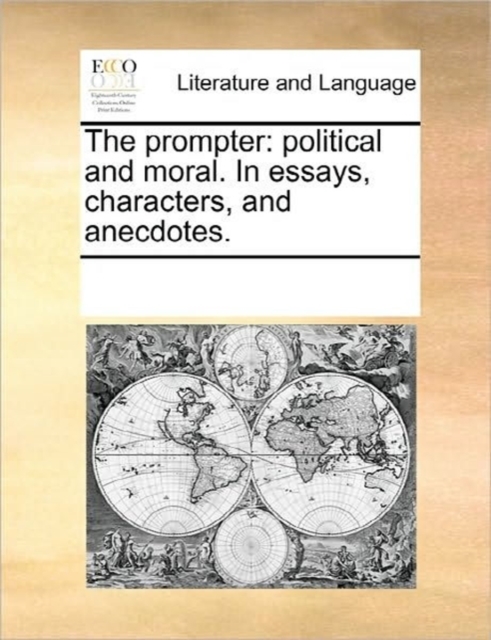 The Prompter : Political and Moral. in Essays, Characters, and Anecdotes., Paperback / softback Book