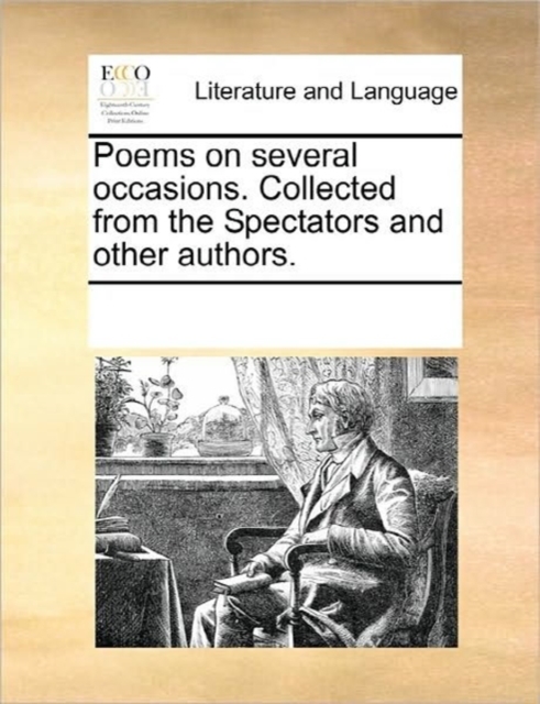 Poems on Several Occasions. Collected from the Spectators and Other Authors., Paperback / softback Book