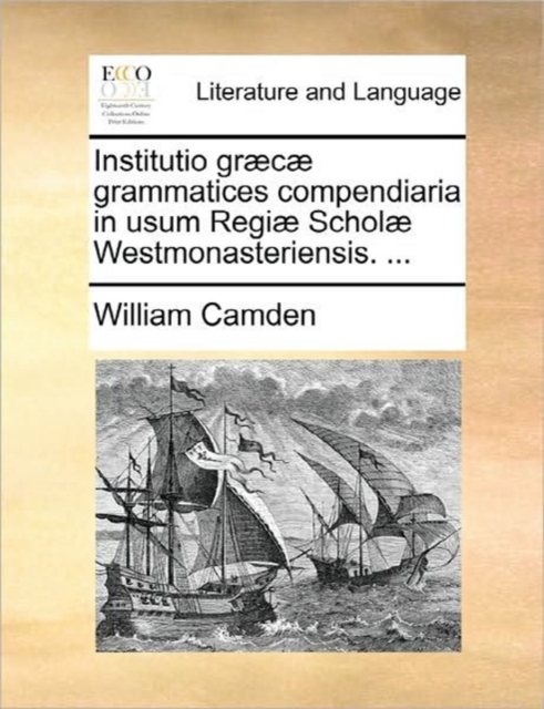 Institutio grï¿½cï¿½ grammatices compendiaria in usum Regiï¿½ Scholï¿½ Westmonasteriensis. ..., Paperback Book