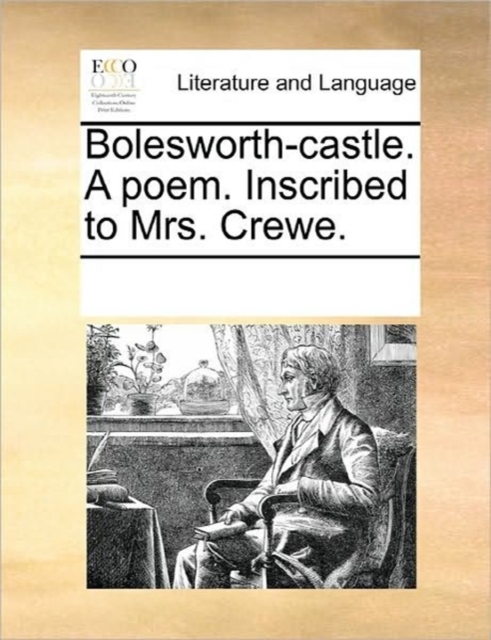 Bolesworth-Castle. a Poem. Inscribed to Mrs. Crewe., Paperback / softback Book