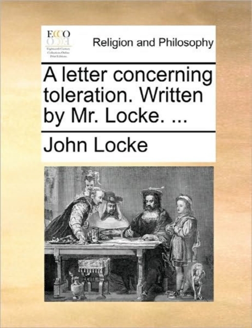A Letter Concerning Toleration. Written by Mr. Locke. ..., Paperback / softback Book