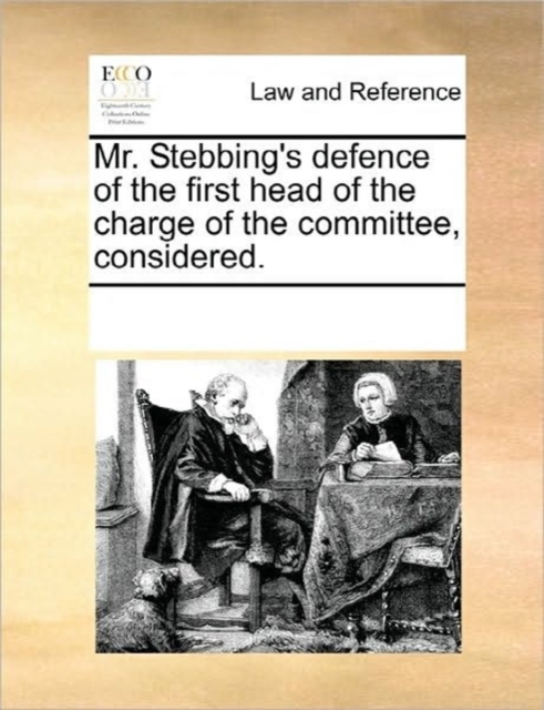 Mr. Stebbing's Defence of the First Head of the Charge of the Committee, Considered., Paperback / softback Book