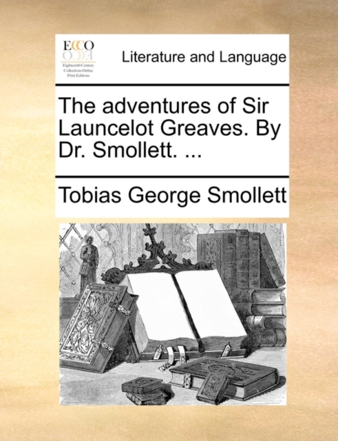 The Adventures of Sir Launcelot Greaves. by Dr. Smollett. ..., Paperback / softback Book