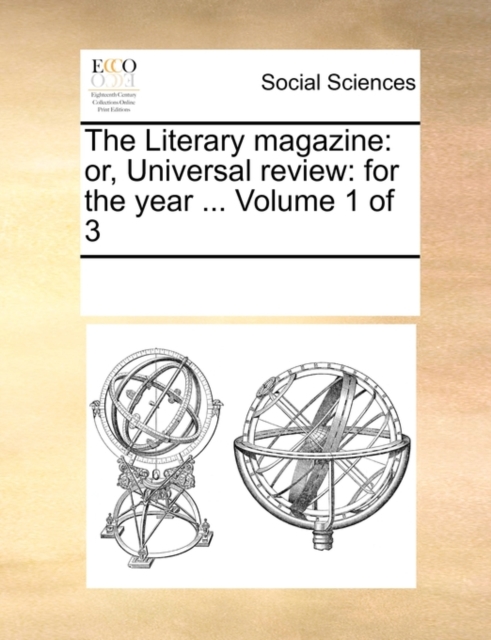 The Literary Magazine : Or, Universal Review: For the Year ... Volume 1 of 3, Paperback / softback Book