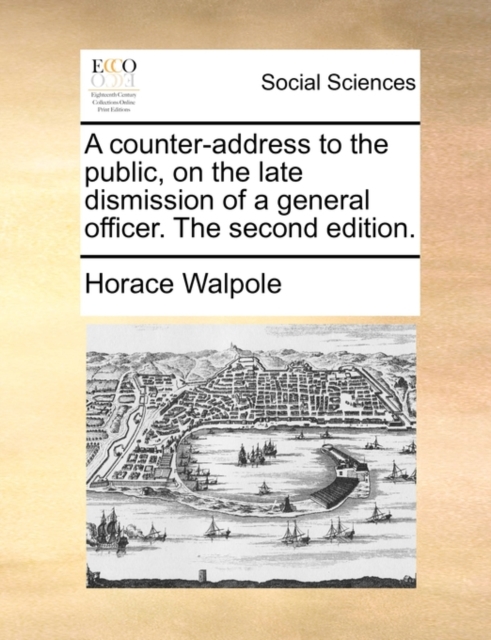A Counter-Address to the Public, on the Late Dismission of a General Officer. the Second Edition., Paperback / softback Book