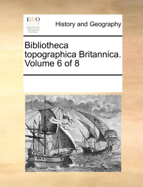 Bibliotheca Topographica Britannica. Volume 6 of 8, Paperback / softback Book