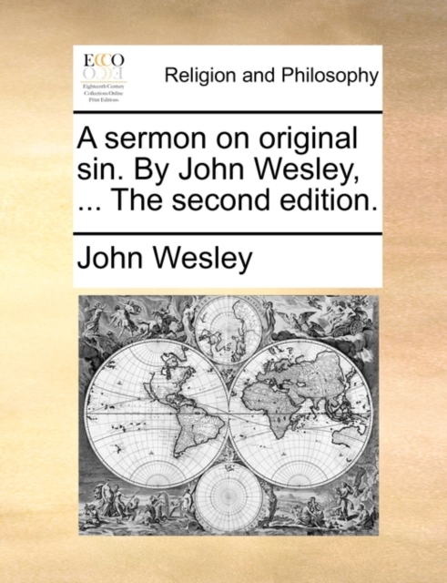 A Sermon on Original Sin. by John Wesley, ... the Second Edition., Paperback / softback Book