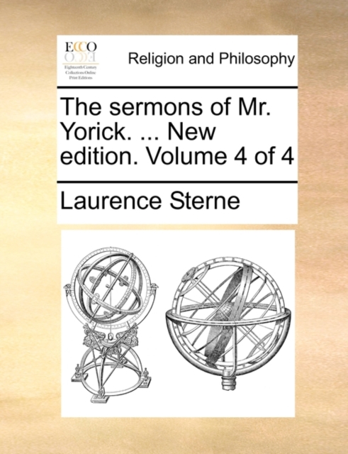 The Sermons of Mr. Yorick. ... New Edition. Volume 4 of 4, Paperback / softback Book