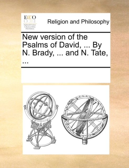 New Version of the Psalms of David, ... by N. Brady, ... and N. Tate, ..., Paperback / softback Book