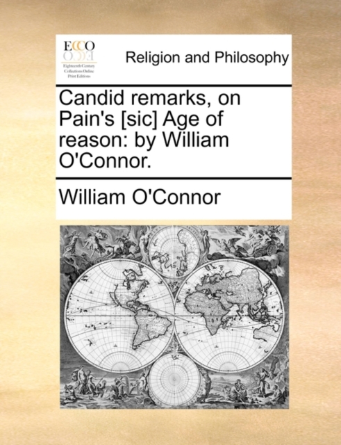 Candid Remarks, on Pain's [sic] Age of Reason : By William O'Connor., Paperback / softback Book