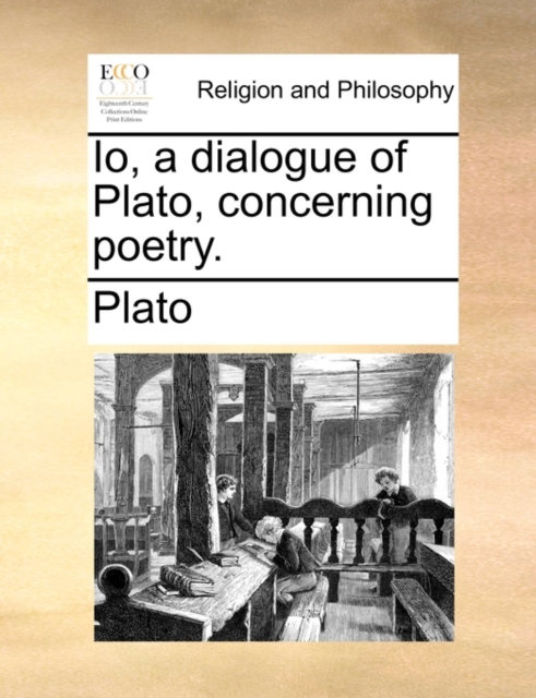 IO, a Dialogue of Plato, Concerning Poetry., Paperback / softback Book