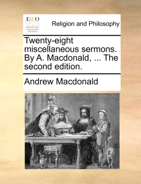 Twenty-Eight Miscellaneous Sermons. by A. MacDonald, ... the Second Edition., Paperback / softback Book
