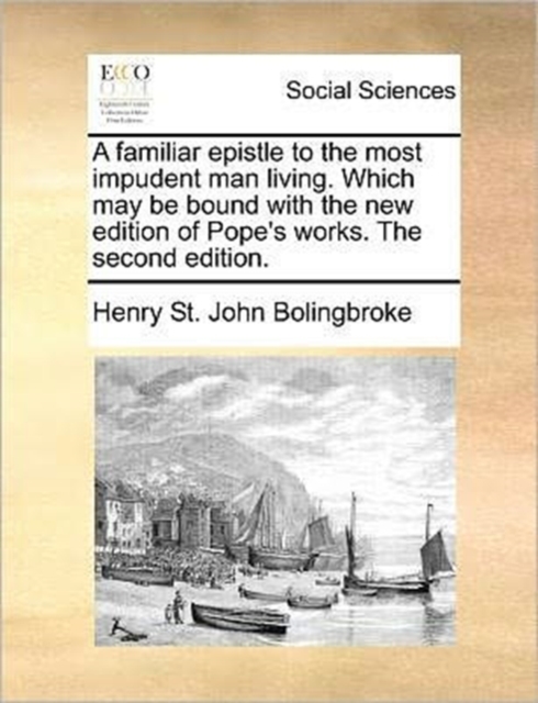 A Familiar Epistle to the Most Impudent Man Living. Which May Be Bound with the New Edition of Pope's Works. the Second Edition., Paperback / softback Book