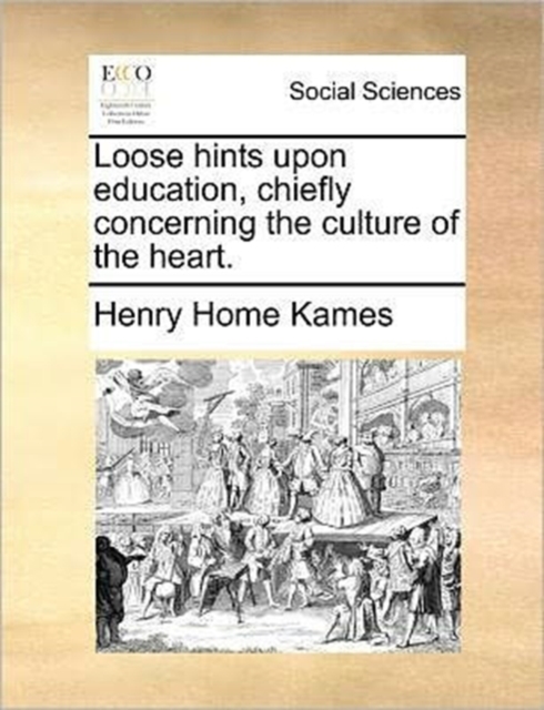 Loose Hints Upon Education, Chiefly Concerning the Culture of the Heart., Paperback / softback Book
