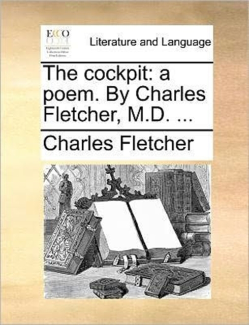 The Cockpit : A Poem. by Charles Fletcher, M.D. ..., Paperback / softback Book
