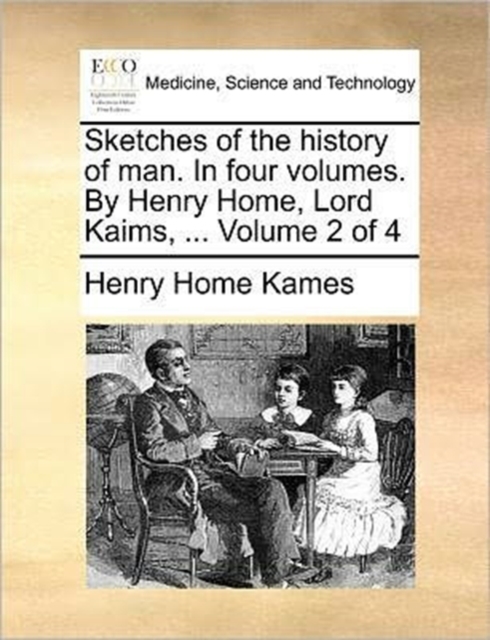 Sketches of the History of Man. in Four Volumes. by Henry Home, Lord Kaims, ... Volume 2 of 4, Paperback / softback Book