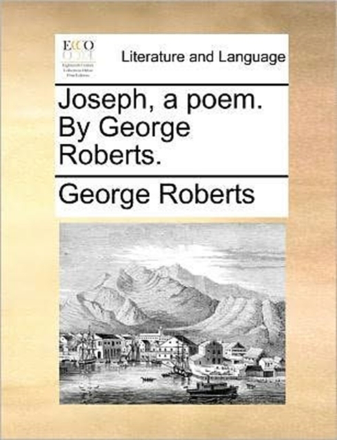 Joseph, a Poem. by George Roberts., Paperback / softback Book