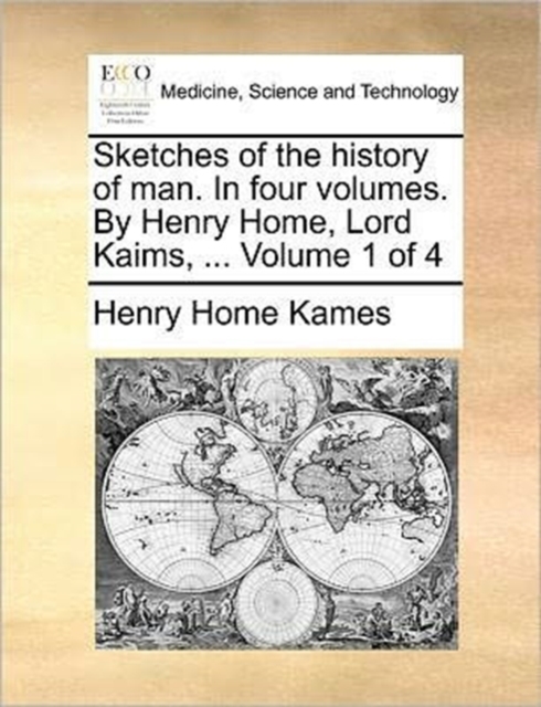 Sketches of the History of Man. in Four Volumes. by Henry Home, Lord Kaims, ... Volume 1 of 4, Paperback / softback Book