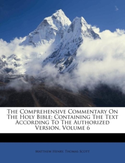 The Comprehensive Commentary on the Holy Bible : Containing the Text According to the Authorized Version, Volume 6, Paperback / softback Book