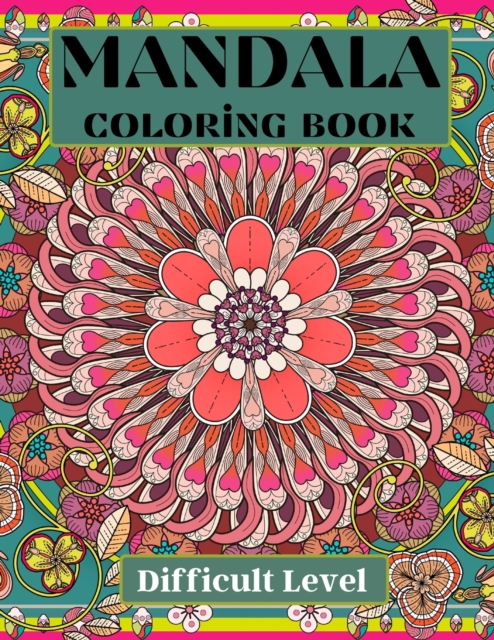 Mandala Coloring Book difficult level : Difficult Level Mandala- Coloring Sheets- Coloring Pages for relaxation and stress relief- Coloring pages for Adults- Mandalas and Positive Words- Increasing po, Paperback / softback Book