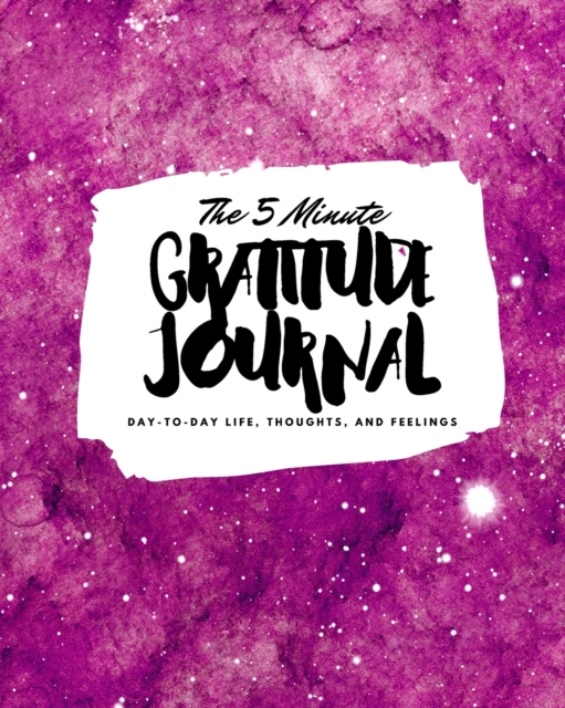 The 5 Minute Gratitude Journal : Day-To-Day Life, Thoughts, and Feelings (8x10 Softcover Journal), Paperback / softback Book