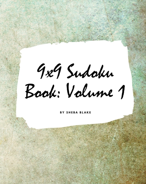 9x9 Sudoku Puzzle Book : Volume 1 (Large Softcover Puzzle Book for Teens and Adults), Paperback / softback Book