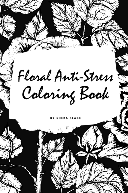 Floral Anti-Stress Coloring Book for Adults (Small Softcover Adult Coloring Book), Paperback / softback Book