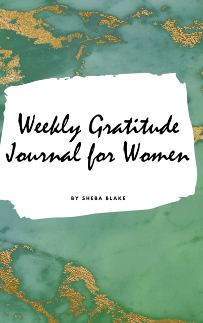 Weekly Gratitude Journal for Women (Small Hardcover Journal / Diary), Hardback Book
