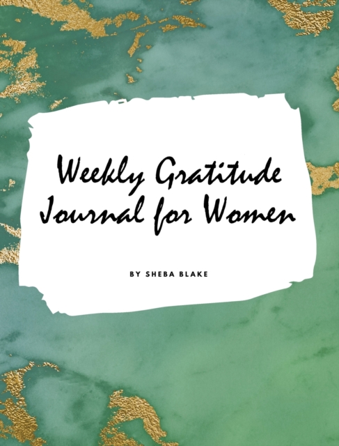 Weekly Gratitude Journal for Women (Large Hardcover Journal / Diary), Hardback Book