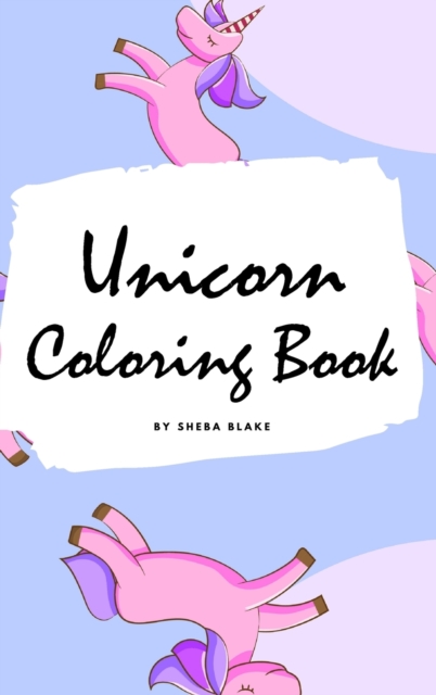 Unicorn Coloring Book for Kids : Volume 2 (Small Hardcover Coloring Book for Children), Hardback Book