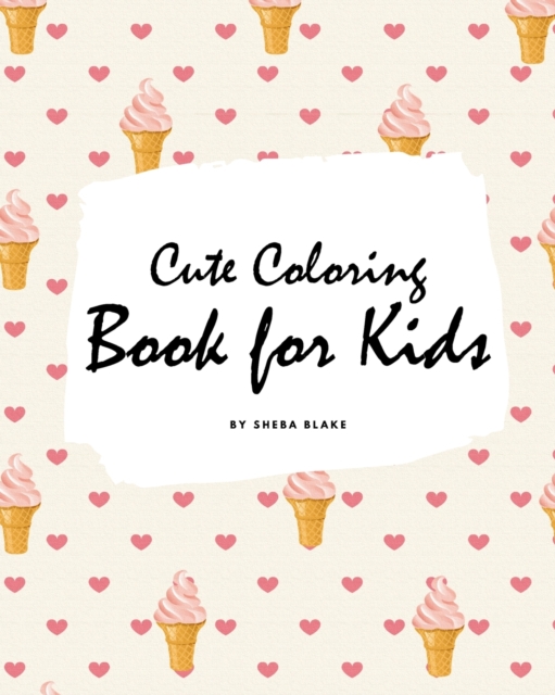 Cute Coloring Book for Kids - Volume 1 (Large Softcover Coloring Book for Children), Paperback / softback Book