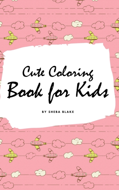Cute Coloring Book for Kids - Volume 2 (Small Hardcover Coloring Book for Children), Hardback Book