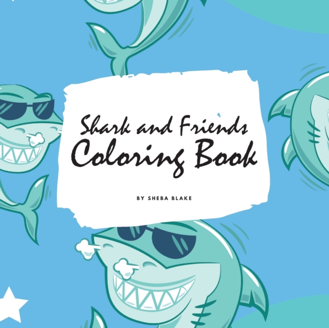 Shark and Friends Coloring Book for Children (8.5x8.5 Coloring Book / Activity Book), Paperback / softback Book