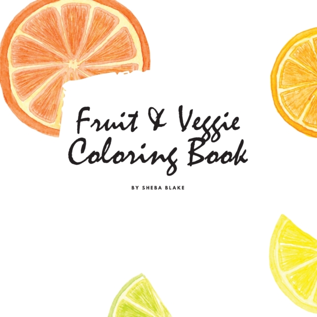 Fruit and Veggie Coloring Book for Children (8.5x8.5 Coloring Book / Activity Book), Paperback / softback Book
