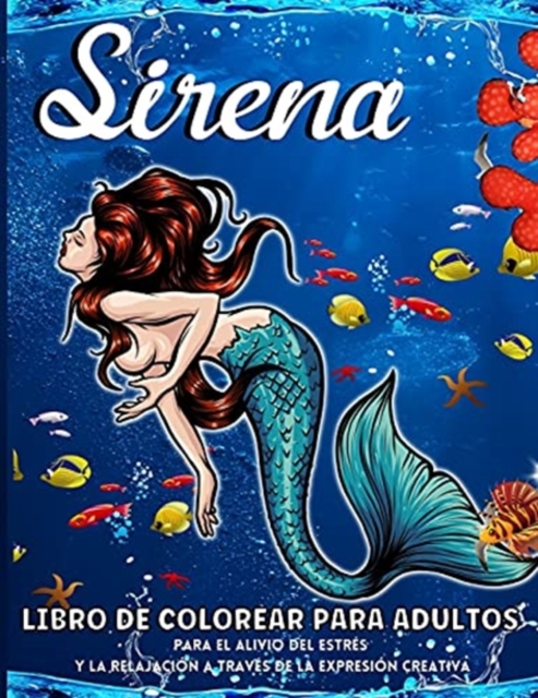 Sirenas Libro de Colorear Para Adultos : : Libro de colorear para adultos con sirenas de fantasia y escenas submarinas - Increibles Disenos De Sirenas Para Aliviar El Estres Y La Relajacion De Los Adu, Paperback / softback Book