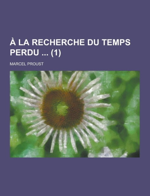 a la Recherche Du Temps Perdu (1), Paperback / softback Book