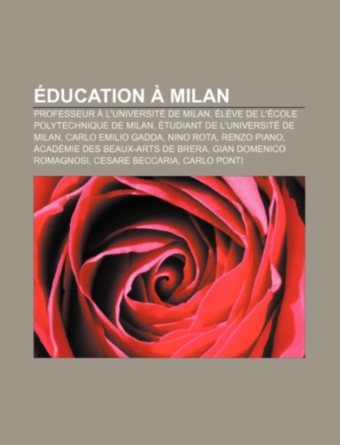 Education a Milan : Professeur A L'Universite de Milan, Eleve de L'Ecole Polytechnique de Milan, Etudiant de L'Universite de Milan, Paperback / softback Book