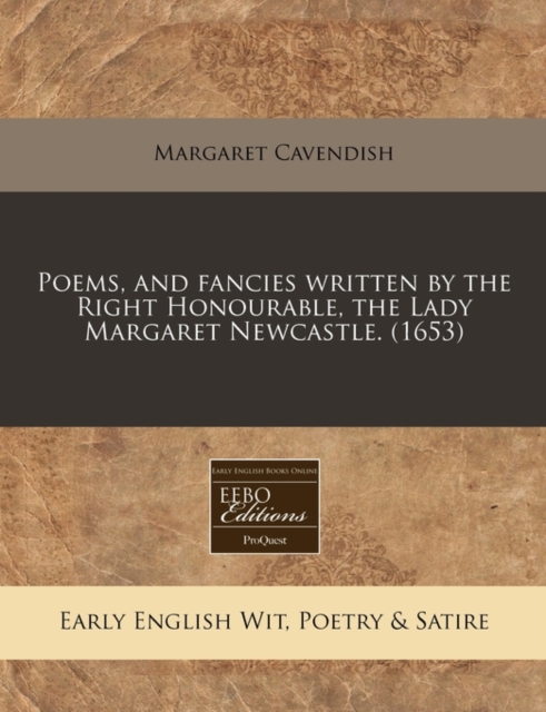 Poems, and Fancies Written by the Right Honourable, the Lady Margaret Newcastle. (1653), Paperback / softback Book
