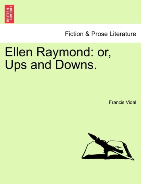 Ellen Raymond : Or, Ups and Downs., Paperback / softback Book