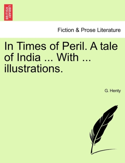 In Times of Peril. a Tale of India ... with ... Illustrations., Paperback / softback Book