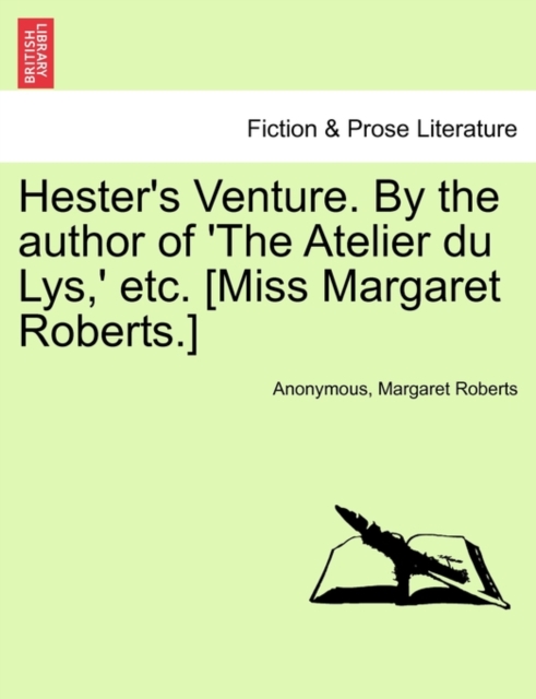 Hester's Venture. by the Author of 'The Atelier Du Lys, ' Etc. [Miss Margaret Roberts.], Paperback / softback Book