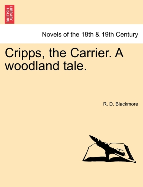 Cripps, the Carrier. a Woodland Tale. Vol. I., Paperback / softback Book