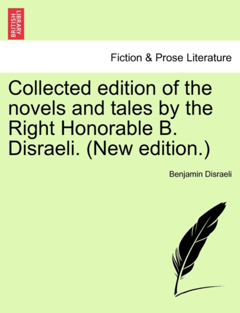 Collected Edition of the Novels and Tales by the Right Honorable B. Disraeli. (New Edition.), Paperback / softback Book