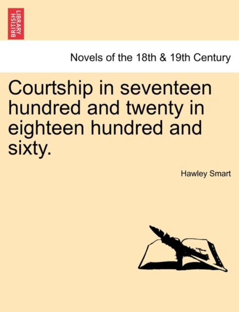 Courtship in Seventeen Hundred and Twenty in Eighteen Hundred and Sixty., Paperback / softback Book