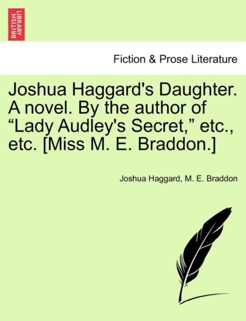 Joshua Haggard's Daughter. a Novel. by the Author of "Lady Audley's Secret," Etc., Etc. [Miss M. E. Braddon.], Paperback / softback Book