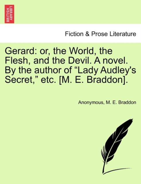 Gerard : Or, the World, the Flesh, and the Devil. a Novel. by the Author of "Lady Audley's Secret," Etc. [M. E. Braddon]., Paperback / softback Book