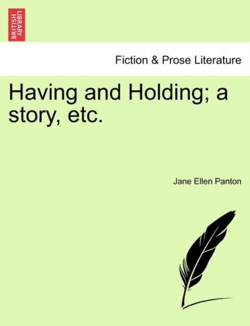 Having and Holding; A Story, Etc., Paperback / softback Book