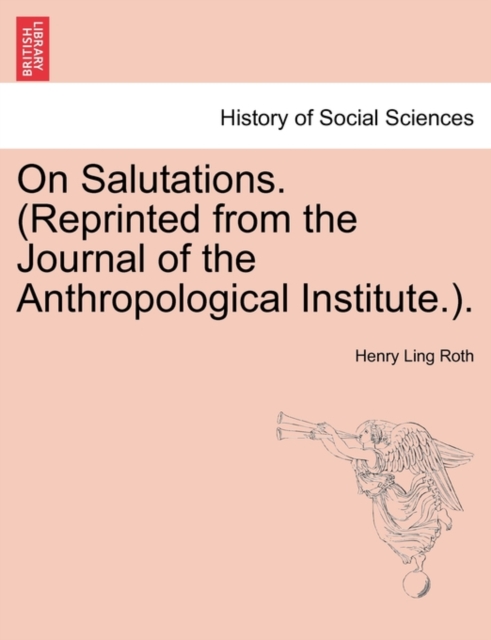 On Salutations. (Reprinted from the Journal of the Anthropological Institute.)., Paperback / softback Book