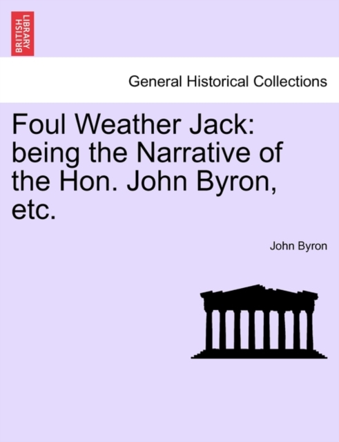Foul Weather Jack : Being the Narrative of the Hon. John Byron, Etc., Paperback / softback Book